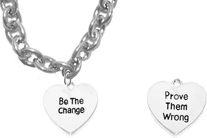 Be The Change, Prove Them Wrong, On A Small Cable Chain, Adjustable Necklace, Hypoallergenic Safe-Nickel, Lead And Cadmium Free