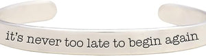 Message, It's Never To Late To Begin Again, Bracelet, Adjustable, Hypoallergenic, Safe-Nickel, Lead, Free