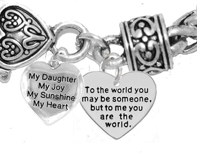 My Daughter, My JoyTo The World You... Bracelet, Hypoallergenic, Safe-Nickel, Lead, Free