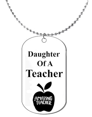 Daughter Of A Teacher, Dog Tag On A Ball Chain Necklace. 18 Inches. What A Great Gift For Yourself, Or Somebody Special. As A Gift No,Worry About What Size They Wear. It Is Adjustale.Can be Made Small