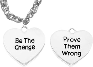 Be The Change, Prove Them Wrong, Sterling Silver Solid .925 Sterling, Not Plated Or Coated.Cable Chain Necklace, Charm-Nickel, Lead, Cadmium Free