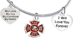 Firefighter Wife, My Love, My Joy, My Sunshine, I Will Love You Forever Bracelet, Hypoallergenic, Safe-Nickel, Lead, Free