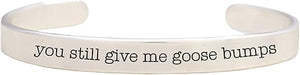 Message, You Still Give Me Goose Bumps, Cuff Bracelet, Adjustable, Hypoallergenic, Safe-Nickel, Lead, Free