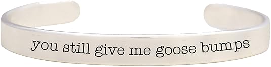Message, You Still Give Me Goose Bumps, Cuff Bracelet, Adjustable, Hypoallergenic, Safe-Nickel, Lead, Free