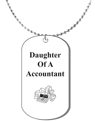 Daughter Of A Accountant, Dog Tag On A Ball Chain Necklace. 18 Inches. What A Great Gift For Yourself, Or Somebody Special. As A Gift No Worry About What Size They Wear. It Is Adjustable.