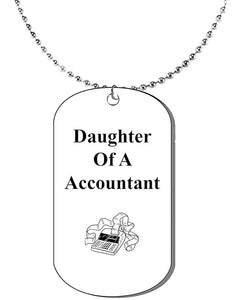 Daughter Of A Accountant, Dog Tag On A Ball Chain Necklace. 18 Inches. What A Great Gift For Yourself, Or Somebody Special. As A Gift No Worry About What Size They Wear. It Is Adjustable.