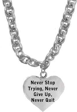 Never Stop Trying, Never Give Up, Never Quit On A Sterling Silver Solid .925 Sterling,Not Plated Or Coated.18 Inch Chain,Hyperallergenic Safe-Nickel,Lead, Cadmium Free