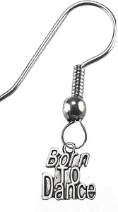 Born to Dance,5678 Dance,Dancer,Dance,Ballet,Jazz, Entertainer, Stage Perfomer On A Sterling Silver Solid .925 Sterling, Not Plated Or Coated.Fishhook Earring, Charm-Nickel, Lead, Cadmium Free