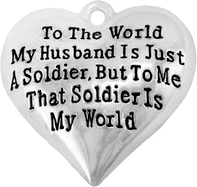 Army Wife Charm, to The World My Husband is Just A Soldier, But to Me, Nickel, Lead, Cadmium Free