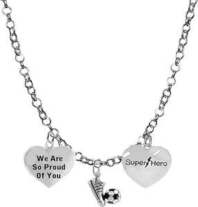 Soccer, We Are So Proud Of You, Super Hero, " Soccer Player Jewelry" Adjustable Necklace Hypoallergenic, Safe-Nickel, Lead Free
