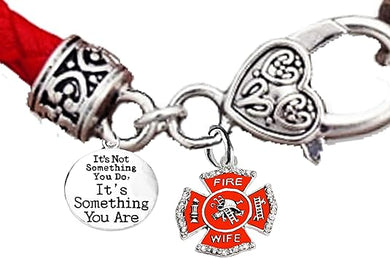 Firefighter's Wife, Its Not Something You Do, Its Something You Are, Fire Department Charm, On Genuine Red Leather Bracelet, Hypoallergenic Safe-Nickel, Lead And Cadmium Free