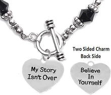 My Story Isn't Over, Believe In Yourself, On A Black Crystal Toggle Bracelet, Hypoallergenic Safe-Nickel, Lead And Cadmium Free