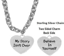 My Story Isn't Over, Believe in Yourself, Sterling Silver Solid .925 Sterling, Not Plated Or Coated.Cable Chain Necklace, Charm-Nickel, Lead, Cadmium Free