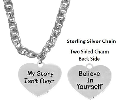 My Story Isn't Over, Believe in Yourself, Sterling Silver Solid .925 Sterling, Not Plated Or Coated.Cable Chain Necklace, Charm-Nickel, Lead, Cadmium Free