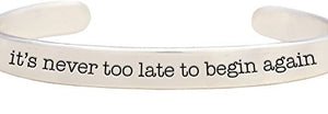 Message, It's Never Too Late to Begin Again, Bracelet, Adjustable - Safe, Nickel & Lead Free