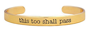 Message, This This Too Shall Pass, Cuff Bracelet, Adjustable - Safe, Nickel & Lead Free